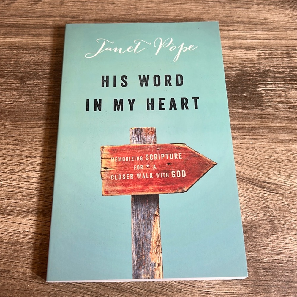 His Word in My Heart: Memorizing Scripture for a Closer Walk with God